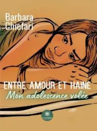 Couverture du roman Entre amour et haine - Mon adolescence volée