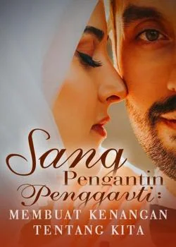 Sampul Novel Sang Pengantin Pengganti: Membuat Kenangan Tentang Kita