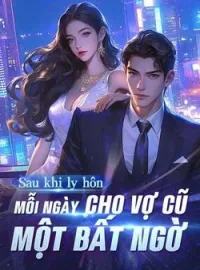 Bìa tiểu thuyết Sau khi ly hôn, mỗi ngày cho vợ cũ một bất ngờ