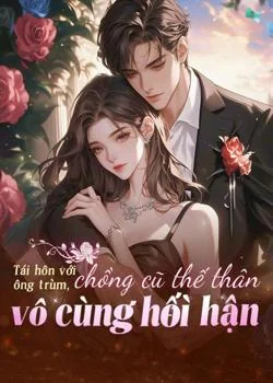 Bìa tiểu thuyết Tái hôn với ông trùm, chồng cũ thế thân vô cùng hối hận