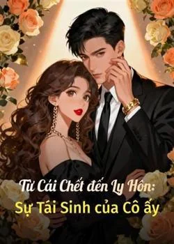 Bìa tiểu thuyết Từ Cái Chết đến Ly Hôn: Sự Tái Sinh của Cô ấy