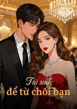 Bìa tiểu thuyết Tái sinh để từ chối bạn