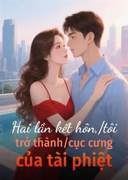 Bìa tiểu thuyết Hai lần kết hôn,/tôi trở thành/cục cưng của tài phiệt