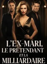 Couverture du roman L'Ex-Mari, le Prétendant et la Milliardaire