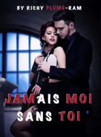 Couverture du roman JAMAIS MOI SANS TOI