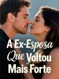 Capa do romance A Ex-Esposa Que Voltou Mais Forte