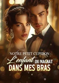Couverture du roman Notre petit Cupidon : L'enfant du magnat dans mes bras