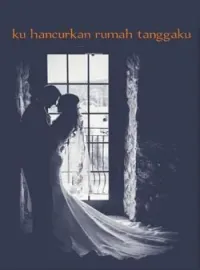 Ku hancurkan rumah tanggaku