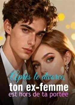 Couverture du roman Après le divorce, ton ex-femme est hors de ta portée