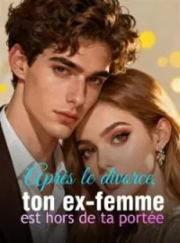 Couverture du roman Après le divorce, ton ex-femme est hors de ta portée