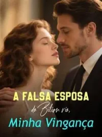 Capa do romance A Falsa Esposa do Bilionário, Minha Vingança