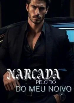 Capa do romance MARCADA PELO TIO DO MEU NOIVO
