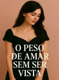 Capa do romance O Peso de Amar sem Ser Vista
