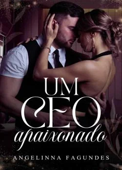 Capa do romance UM CEO APAIXONADO - CONSEQUÊNCIAS DO AMOR 