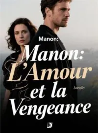 Couverture du roman Manon: L'Amour et la Vengeance