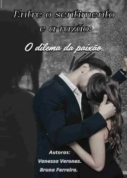 Capa do romance Entre o Sentimento e a Razão: O Dilema da Paixão