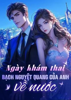 Bìa tiểu thuyết Ngày khám thai, bạch nguyệt quang của anh về nước