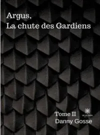 Argus, La chute des Gardiens: Tome II