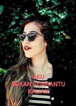 Aku Bukan Pembantu Kalian