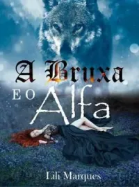 Capa do romance A bruxa e o Alfa