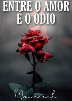 Capa do romance ENTRE O AMOR E  O ÓDIO.