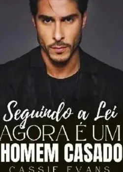 Capa do romance Seguindo a Lei, Agora é um homem Casado 