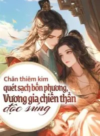 Bìa tiểu thuyết Chân thiêm kim quét sạch bốn phương, Vương gia chiến thần độc sủng