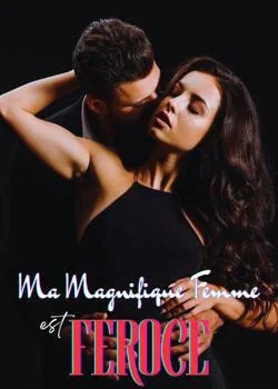 Couverture du roman Ma Magnifique Femme est féroce