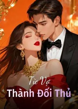 Bìa tiểu thuyết Từ Vợ Thành Đối Thủ
