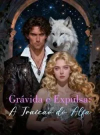Capa do romance Grávida e Expulsa: A Traição do Alfa