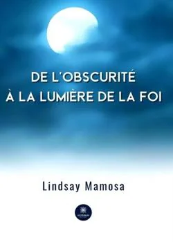Couverture du roman De l'obscurité à la lumière de la foi