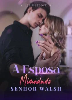 Capa do romance A Esposa Mimada do Senhor Walsh