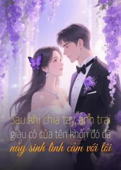 Bìa tiểu thuyết Sau khi chia tay, anh trai giàu có của tên khốn đó đã nảy sinh tình cảm với tôi