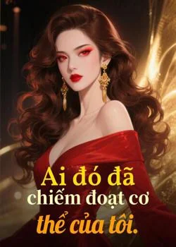 Bìa tiểu thuyết Ai đó đã chiếm đoạt cơ thể của tôi.