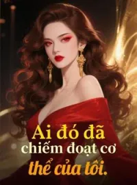 Bìa tiểu thuyết Ai đó đã chiếm đoạt cơ thể của tôi.