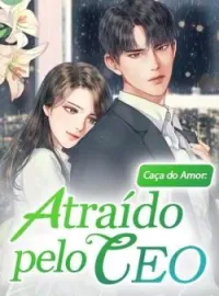 Capa do romance Caça do Amor: Atraído pelo CEO