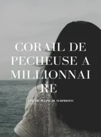CORAIL DE PÊCHEUSE, À MILLIONNAIRE !