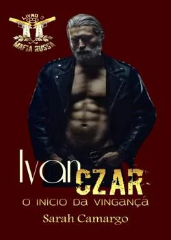 Capa do romance IVAN CZAR: O início da vingança SÉRIE LEI & VINGANÇA LIVRO 3