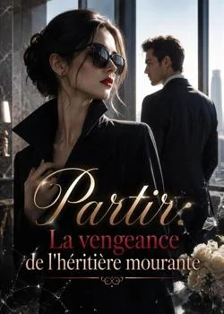 Couverture du roman Partir: La vengeance de l'héritière mourante