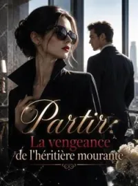 Couverture du roman Partir: La vengeance de l'héritière mourante