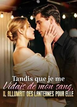Couverture du roman Tandis que je me vidais de mon sang, il allumait des lanternes pour elle