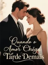 Quando o Amor Chega Tarde Demais