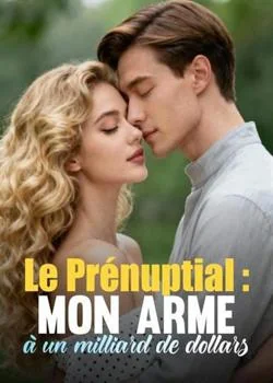 Couverture du roman Le Prénuptial : Mon arme à un milliard de dollars
