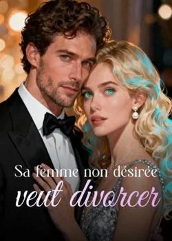 Couverture du roman Sa femme non désirée veut divorcer