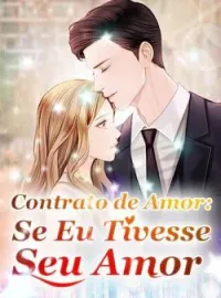 Capa do romance Contrato de Amor: Se Eu Tivesse Seu Amor