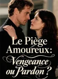 Le Piège Amoureux: Vengeance ou Pardon?