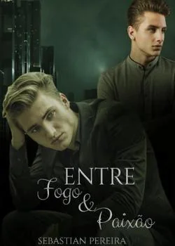 Capa do romance Entre Fogo & Paixão – Romance Gay