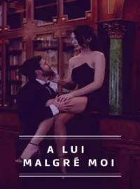 Couverture du roman A lui malgré moi 