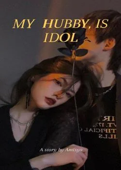 Sampul Novel MY HUBBY, IS IDOL