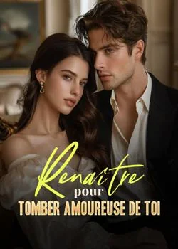 Couverture du roman Renaître pour tomber amoureuse de toi